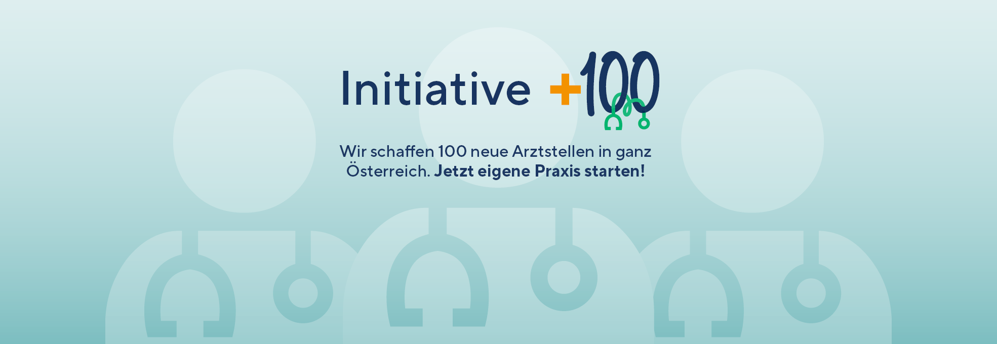 Initiative +100 - Wir schaffen 100 neue Arztstellen in ganz Österreich. Jetzt eigene Praxis starten!